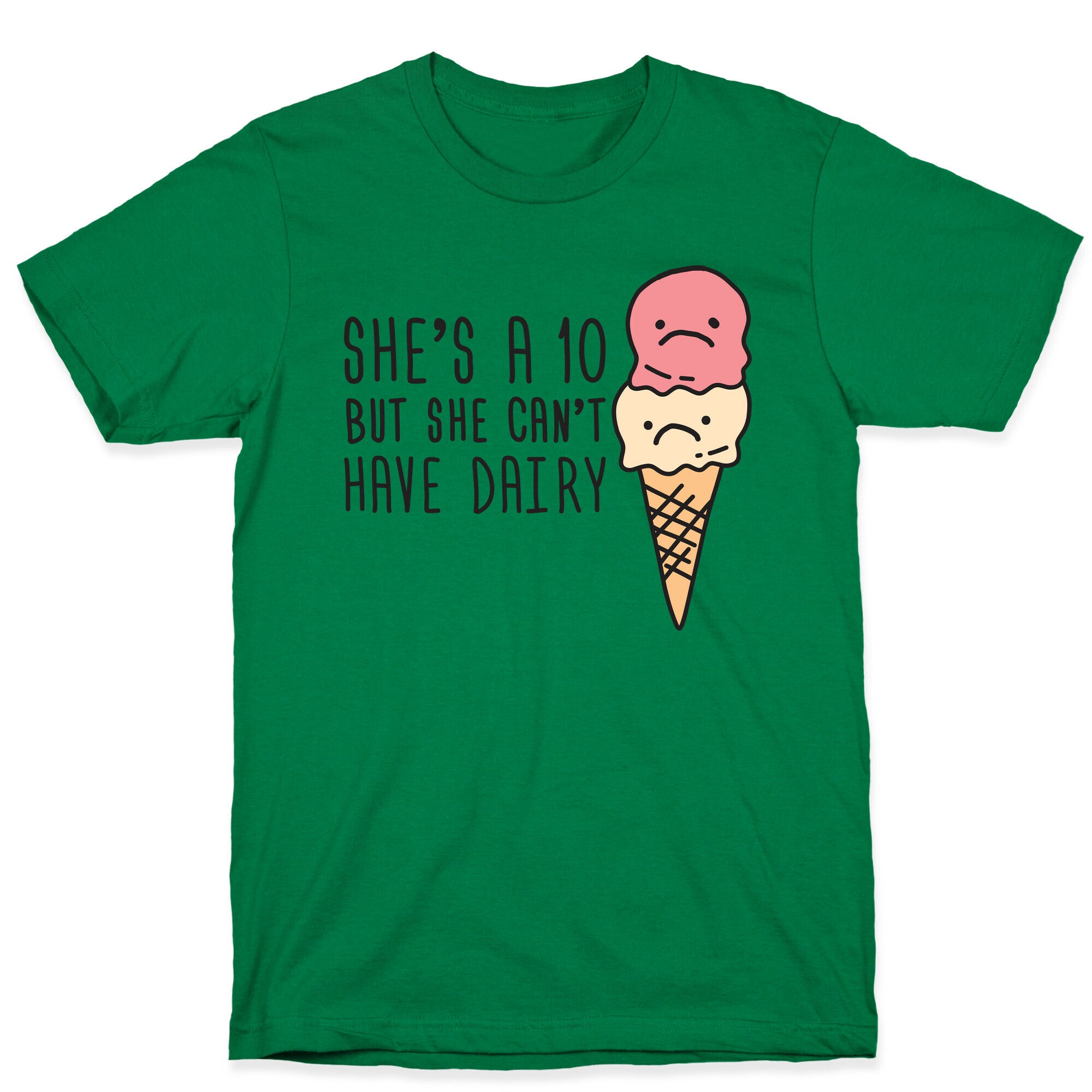 She's A 10 But She Can't Have Dairy T-Shirt